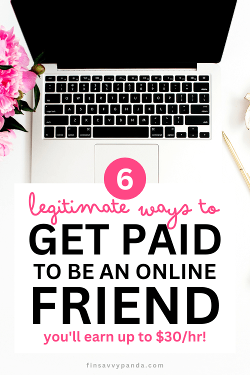 8 Legit Ways To Get Paid To Be An Online Friend - FinSavvy Panda